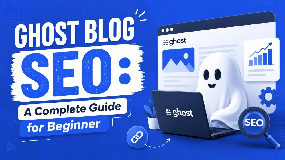 Ghost Blog SEO: A Complete Guide for Beginner