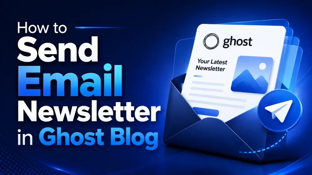 How to Send Email Newsletter in Ghost Blog