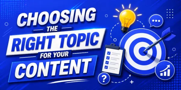 Choosing the Right Topic for Your Content