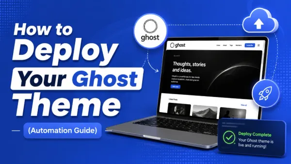 How to Deploy Your Ghost Theme with GitHub Actions (automation guide)