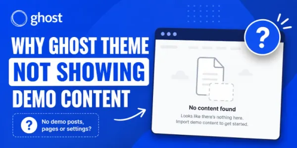 Why Ghost Theme Not Showing Demo Content