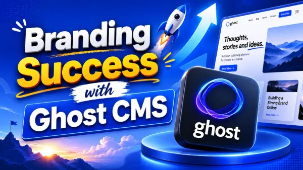 Branding Success with Ghost CMS: Crafting Your Digital Identity