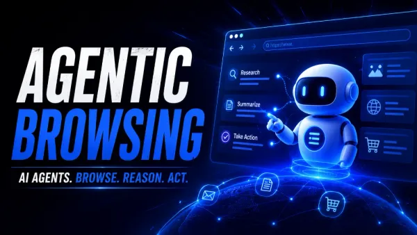 What Is Agentic Browsing? The Future of AI-Powered Search and Web Navigation
