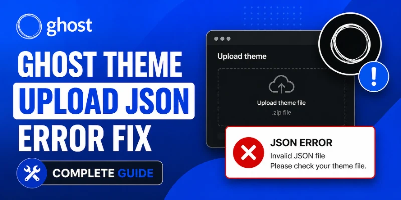 Ghost Theme Upload JSON Error Fix (Complete Guide)