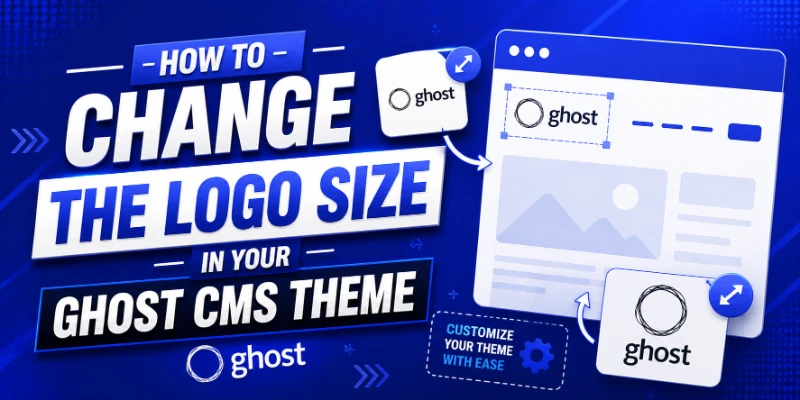 How to Change the Logo Size in Your Ghost CMS Theme